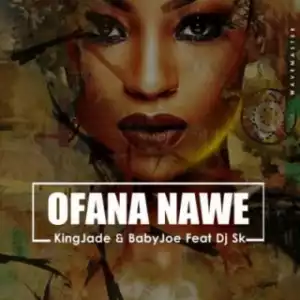 King Jade - Ofana Nawe ft. DJ SK & BabyJoe